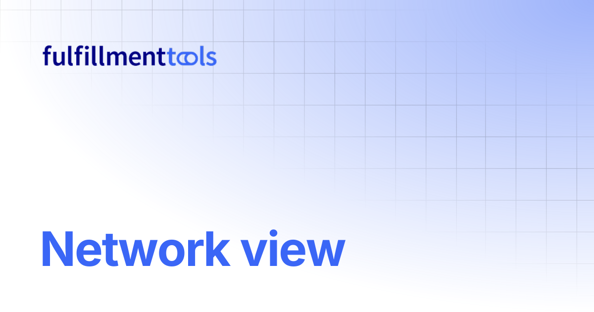 Network view | fulfillmenttools