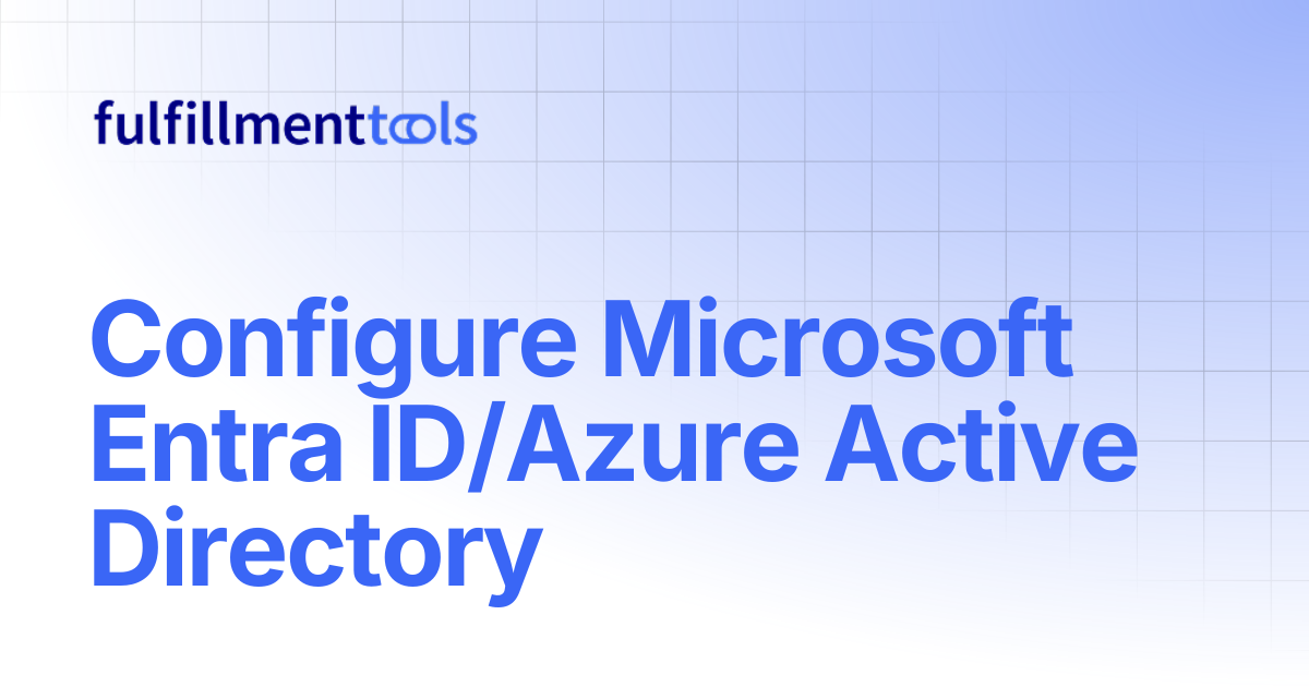 Configure Microsoft Entra ID/Azure Active Directory | fulfillmenttools