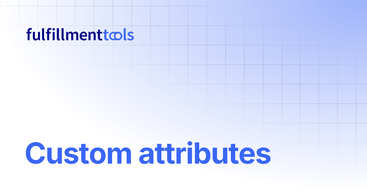 Custom attributes | fulfillmenttools