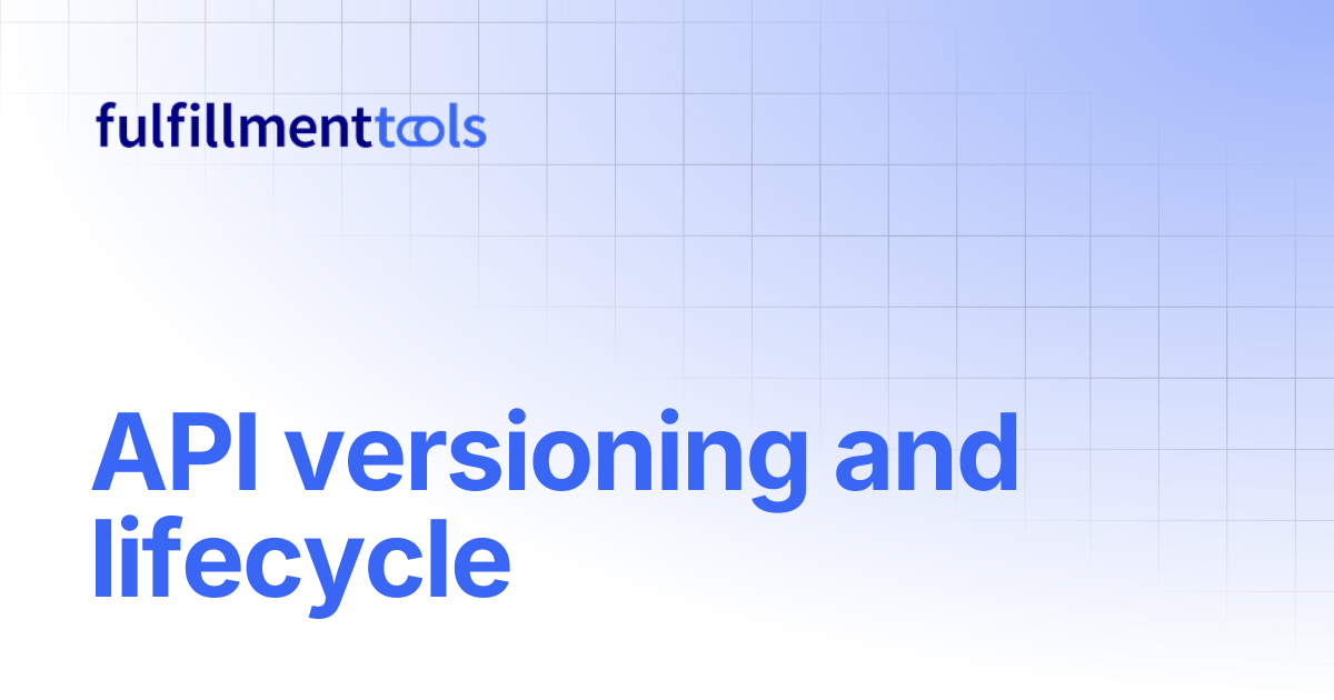 API versioning and lifecycle | fulfillmenttools