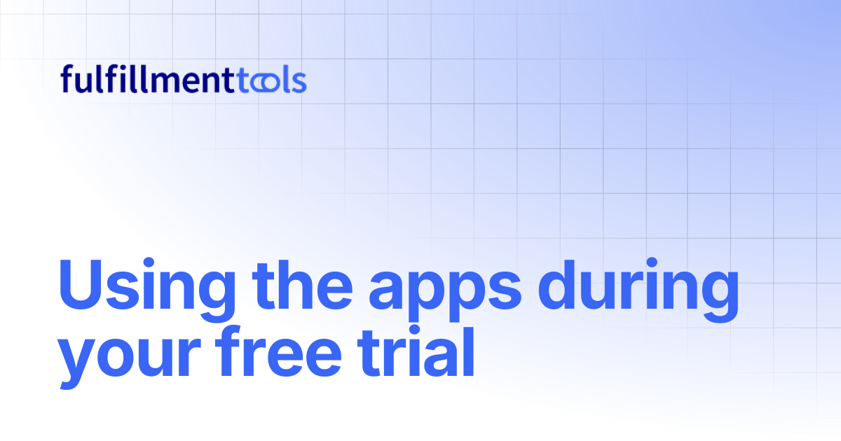 Using the apps during your free trial | fulfillmenttools